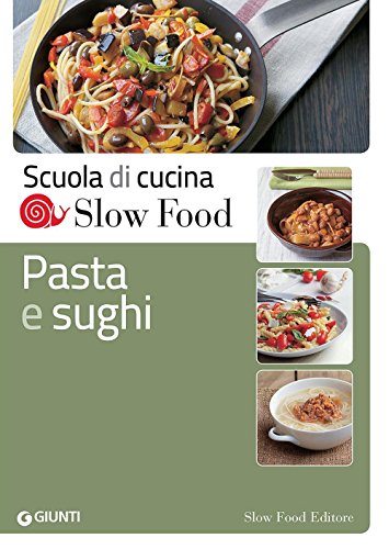 Pasta e sughi (Scuola di cucina Slow Food) Pasta e sughi (Scuola di cucina Slow Food) von Slow Food