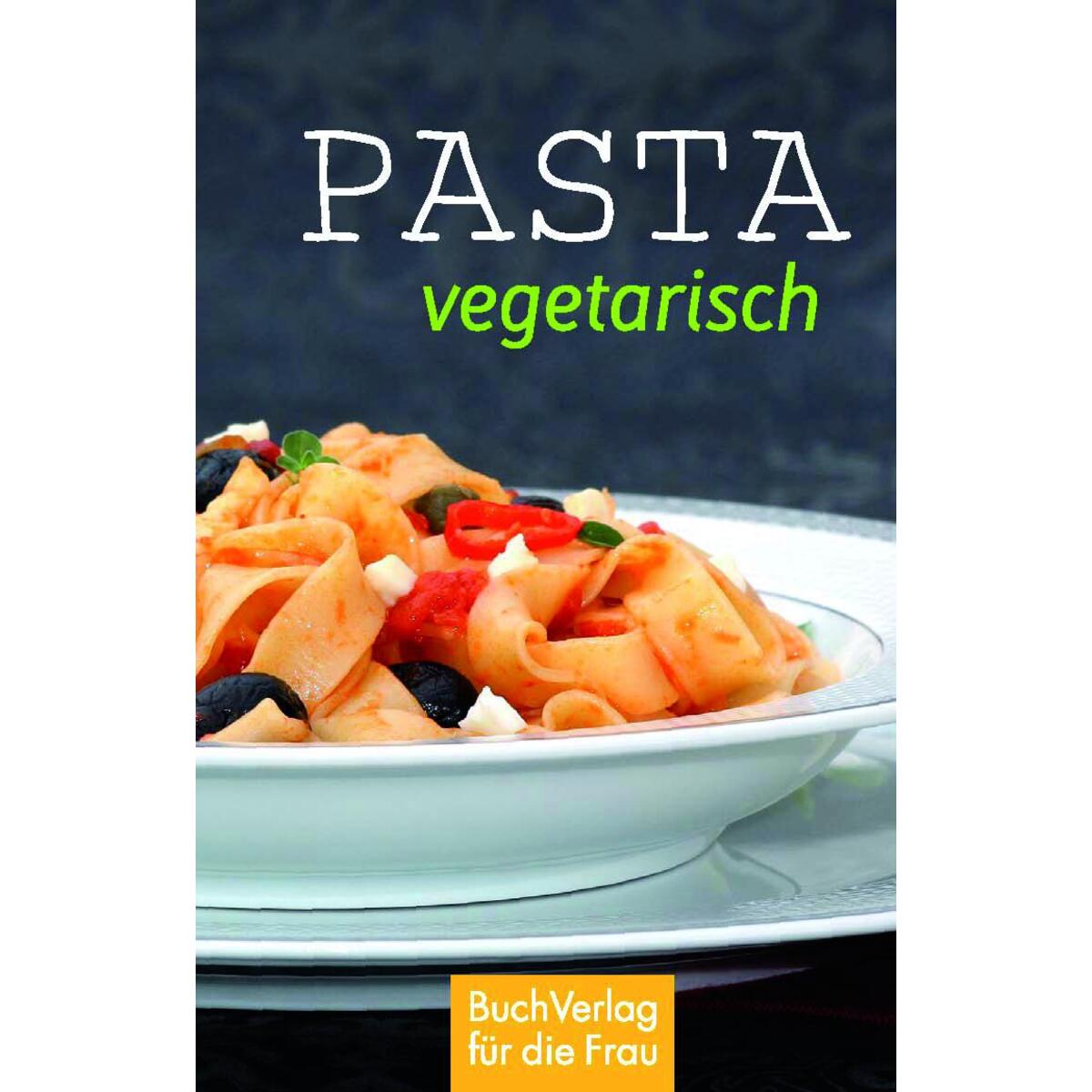 Pasta vegetarisch von Buchverlag für die Frau