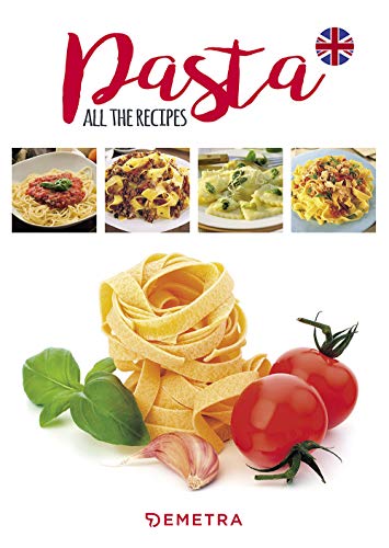 Pasta. All the recipes (Sapori d'Italia)