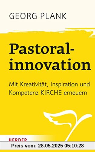 Pastoralinnovation: Mit Kreativität, Inspiration und Kompetenz Kirche erneuern