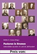 Pastoren in Bremen: Lebensbilder aus dem 19. und 20. Jahrhundert