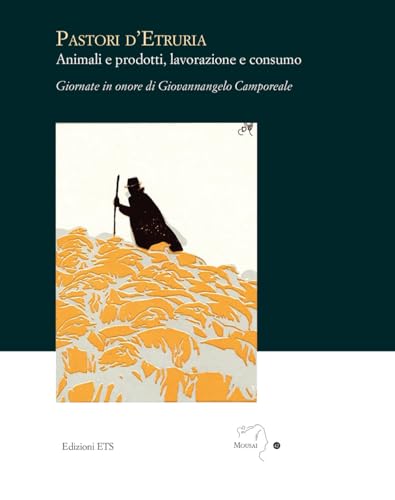 Pastori d'Etruria. Animali e prodotti, lavorazione e consumo (Mousai. Laboratorio di archeologia e storia delle arti) von Edizioni ETS