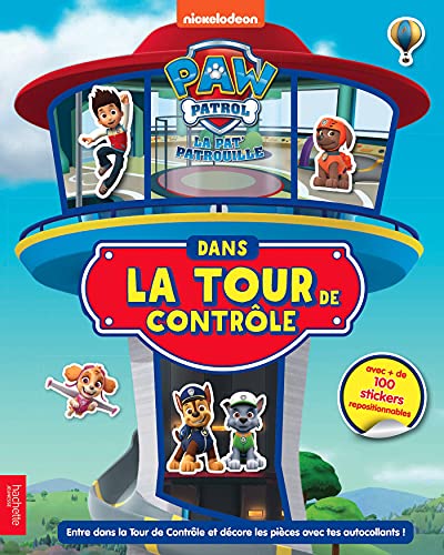 Pat' Patrouille - Dans la Tour de Contrôle: Avec plus de 100 stickers repositionnables von HACHETTE JEUN.