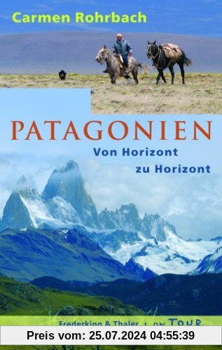 Patagonien: Von Horizont zu Horizont