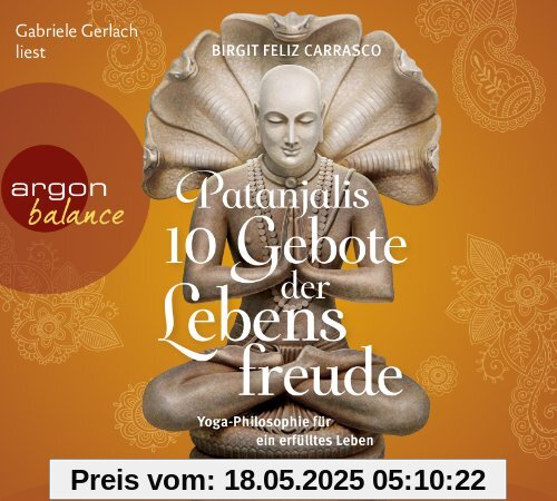 Patanjalis 10 Gebote der Lebensfreude: Yoga-Philosophie für ein erfülltes Leben Patanjalis 10 Gebote der Lebensfreude: Yoga-Philosophie für ein erfülltes Leben