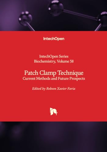 Patch Clamp Technique - Current Methods and Future Prospects (Biochemistry, Band 58) von IntechOpen