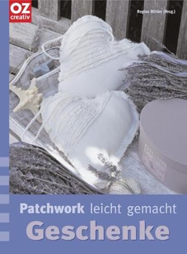 Patchwork leicht gemacht: Geschenke. Patchwork leicht gemacht: Geschenke. von OZ creativ
