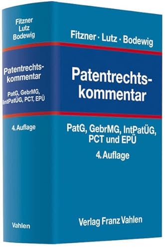 Patentrechtskommentar: PatG, GebrMG, IntPatÜG, PCT und EPÜ mit Nebenvorschriften