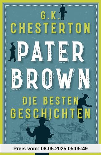 Pater Brown. Die besten Geschichten: Pater Brown ist einer der besten Detektive der Literaturgeschichte (Agatha Christie)