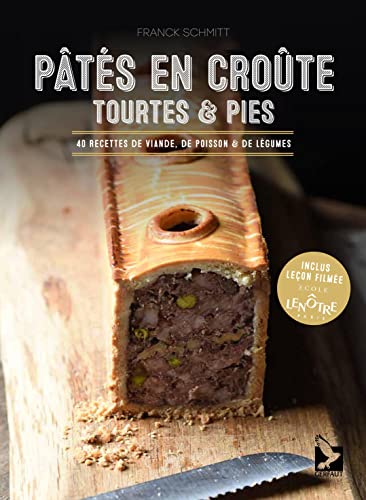 Pâtés en croûte tourtes et pies: 40 Recettes de viande, de poisson et de légumes