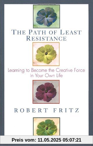Path of Least Resistance: Learning to Become the Creative Force in Your Own Life Path of Least Resistance: Learning to Become the Creative Force in Your Own Life