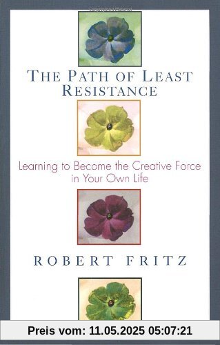 Path of Least Resistance: Learning to Become the Creative Force in Your Own Life