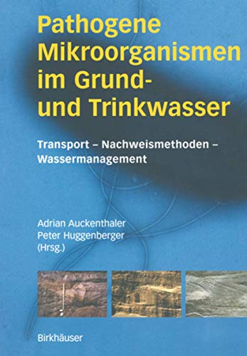 Pathogene Mikroorganismen im Grund- und Trinkwasser: Transport - Nachweismethoden - Wassermanagement (German Edition)