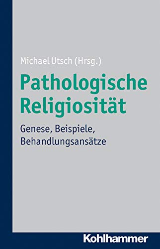 Pathologische Religiosität: Genese, Beispiele, Behandlungsansätze