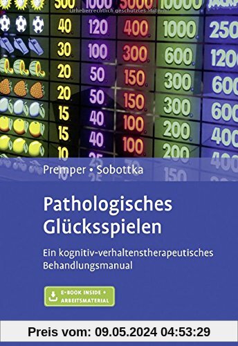 Pathologisches Glücksspielen: Ein kognitiv-verhaltenstherapeutisches Behandlungsmanual. Mit E-Book inside und Arbeitsmaterial