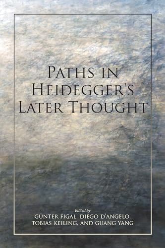 Paths in Heidegger's Later Thought (Studies in Continental Thought) von Indiana University Press