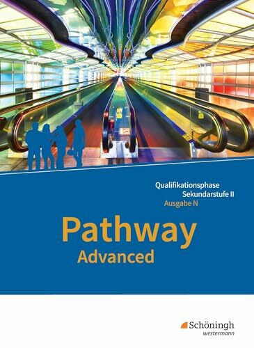 Pathway Advanced - Englisch für die Qualifikationsphase der gymnasialen Oberstufe - Ausgabe Ni... Pathway Advanced - Englisch für die Qualifikationsphase der gymnasialen Oberstufe - Ausgabe Ni...