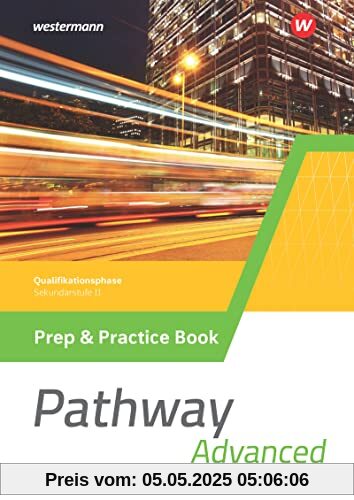 Pathway Advanced - Gymnasiale Oberstufe - Ausgabe Mitte und Ost: Prep & Practice Book Qualifikationsphase (Pathway Approach und Pathway Advanced: ... Oberstufe - Ausgabe Mitte und Ost 2022)