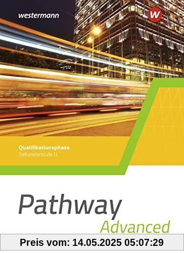 Pathway Advanced - Gymnasiale Oberstufe - Ausgabe Mitte und Ost: Schülerband Qualifikationsphase (Pathway Approach und Pathway Advanced: Lese- und ... Oberstufe - Ausgabe Mitte und Ost 2022)