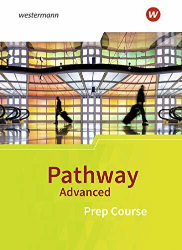 Pathway Advanced: Prep Course Schülerband - Lese- und Arbeitsbuch zur Vorbereitung auf die gym... Pathway Advanced: Prep Course Schülerband - Lese- und Arbeitsbuch zur Vorbereitung auf die gym...