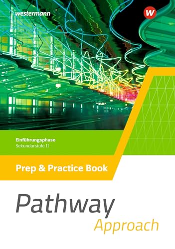 Pathway Approach - Gymnasiale Oberstufe - Ausgabe Mitte und Ost: Prep & Practice Book Einführungsphase (Pathway Approach und Pathway Advanced: ... Oberstufe - Ausgabe Mitte und Ost 2022)