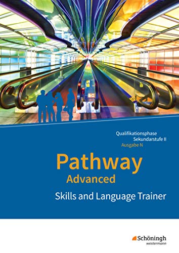 Pathway Advanced - Englisch für die Qualifikationsphase der gymnasialen Oberstufe - Ausgabe Niedersachsen u.a.: Skills and Language Trainer ... Oberstufe - Ausgabe Niedersachsen u.a.) Pathway Advanced - Englisch für die Qualifikationsphase der gymnasialen Oberstufe - Ausgabe Niedersachsen u.a.: Skills and Language Trainer ... Oberstufe - Ausgabe Niedersachsen u.a.)