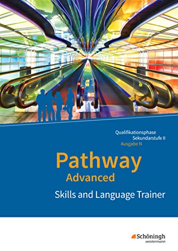 Pathway Advanced - Englisch für die Qualifikationsphase der gymnasialen Oberstufe - Ausgabe Niedersachsen u.a.: Skills and Language Trainer ... Oberstufe - Ausgabe Niedersachsen u.a.)