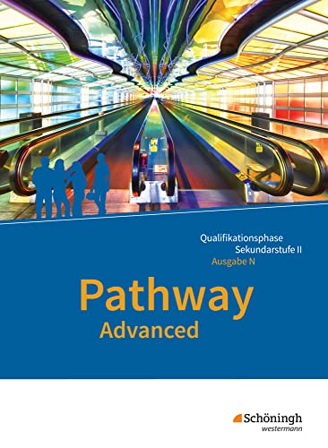 Pathway Advanced - Englisch für die Qualifikationsphase der gymnasialen Oberstufe - Ausgabe Niedersachsen u.a.: Schulbuch (Pathway und Pathway ... Oberstufe - Ausgabe Niedersachsen u.a.) Pathway Advanced - Englisch für die Qualifikationsphase der gymnasialen Oberstufe - Ausgabe Niedersachsen u.a.: Schulbuch (Pathway und Pathway ... Oberstufe - Ausgabe Niedersachsen u.a.)
