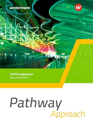 Pathway Approach - Gymnasiale Oberstufe - Ausgabe Mitte und Ost: Schülerband Einführungsphase (Pathway Approach und Pathway Advanced: Englisch für die ... Oberstufe - Ausgabe Mitte und Ost 2022)