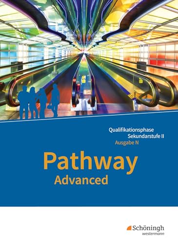 Pathway Advanced - Englisch für die Qualifikationsphase der gymnasialen Oberstufe - Ausgabe Niedersachsen u.a.: Schulbuch (Pathway und Pathway ... Oberstufe - Ausgabe Niedersachsen u.a.) Pathway Advanced - Englisch für die Qualifikationsphase der gymnasialen Oberstufe - Ausgabe Niedersachsen u.a.: Schulbuch (Pathway und Pathway ... Oberstufe - Ausgabe Niedersachsen u.a.)