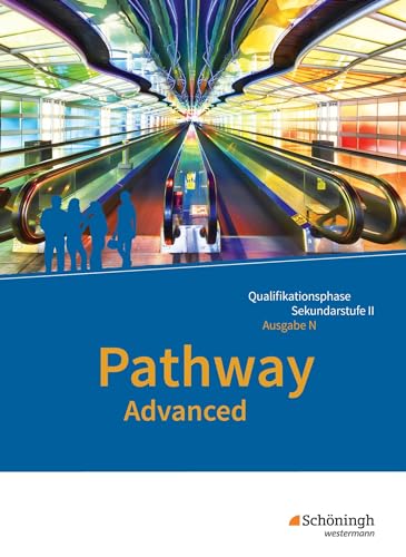 Pathway Advanced - Englisch für die Qualifikationsphase der gymnasialen Oberstufe - Ausgabe Niedersachsen u.a.: Schulbuch: Schülerband (Pathway und ... Oberstufe - Ausgabe Niedersachsen u.a.)