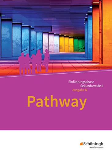 Pathway - Englisch für die Einführungsphase der gymnasialen Oberstufe - Ausgabe Niedersachsen u.a.: Schulbuch: Schülerband (Pathway und Pathway ... Oberstufe - Ausgabe Niedersachsen u.a.)