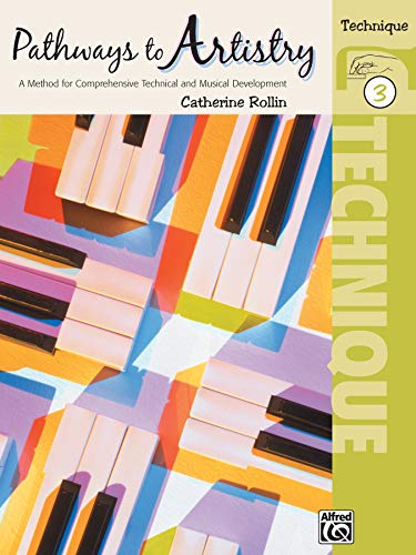 Pathways to Artistry Technique, Bk 3: A Method for Comprehensive Technical and Musical Development von Alfred Music