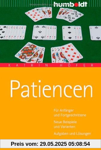 Patiencen. Für Anfänger und Fortgeschrittene. Neue Beispiele und Varianten. Aufgaben und Lösungen Patiencen. Für Anfänger und Fortgeschrittene. Neue Beispiele und Varianten. Aufgaben und Lösungen
