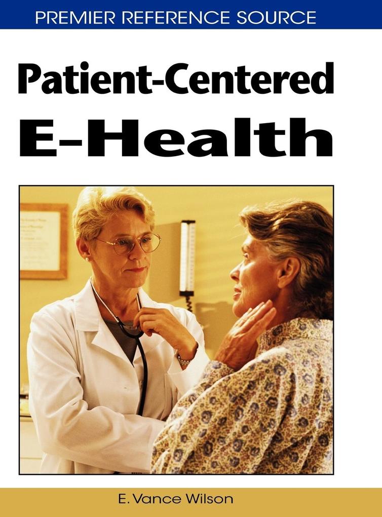 Patient-Centered E-Health von Medical Information Science Reference