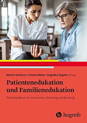 Patientenedukation und Familienedukation: Praxishandbuch zur Information, Schulung und Beratung Patientenedukation und Familienedukation: Praxishandbuch zur Information, Schulung und Beratung