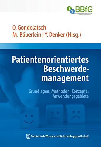 Patientenorientiertes Beschwerdemanagement: Grundlagen, Methoden, Konzepte, Anwendungsgebiete von MWV Medizinisch Wiss. Ver