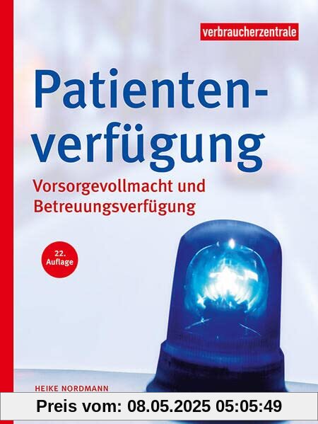 Patientenverfügung: Vorsorgevollmacht und Betreuungsverfügung