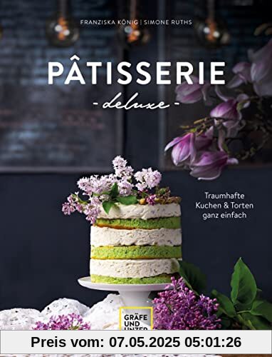 Pâtisserie de luxe: Traumhafte Kuchen und Torten ganz einfach