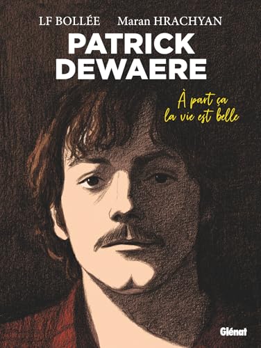 Patrick Dewaere - poche: A part ça la vie est belle von GLENAT