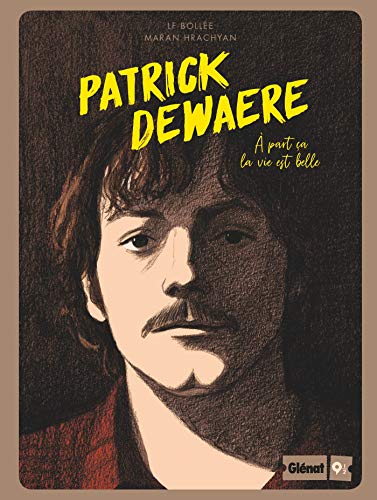 Patrick Dewaere: À part ça la vie est belle von GLÉNAT BD