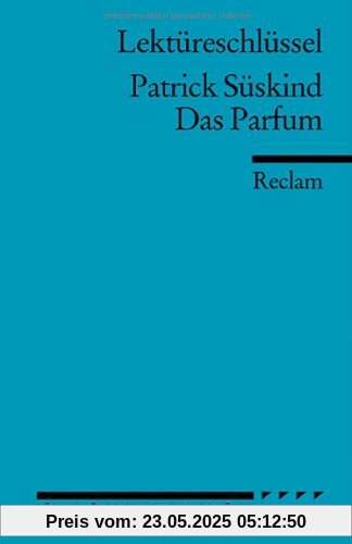 Patrick Süskind: Das Parfum. Lektüreschlüssel Patrick Süskind: Das Parfum. Lektüreschlüssel