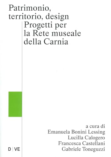 Patrimonio, territorio, design. Progetti per la rete museale della Carnia (D Ve) von Ronzani Editore