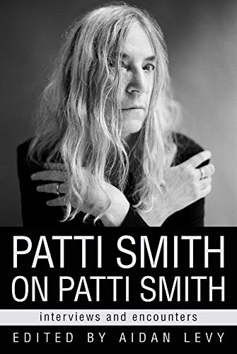 Patti Smith on Patti Smith: Interviews and Encounters (Musicians in Their Own Words) von Chicago Review Press