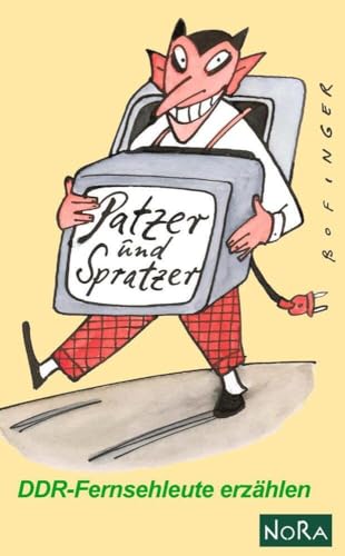 Patzer und Spratzer: DDR-Fernsehleute erzählen