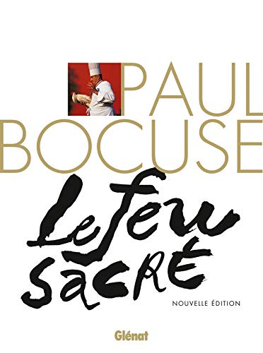Paul Bocuse, le Feu sacré (NE): La Biographie du cuisinier du siècle von GLENAT