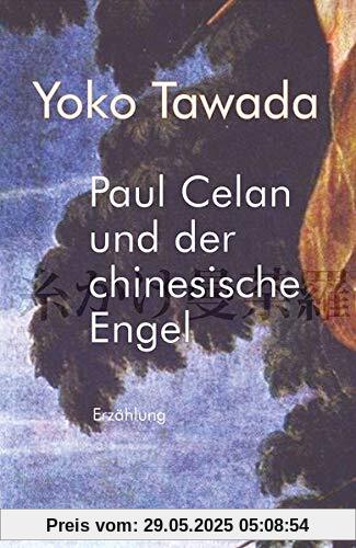 Paul Celan und der chinesische Engel: Roman