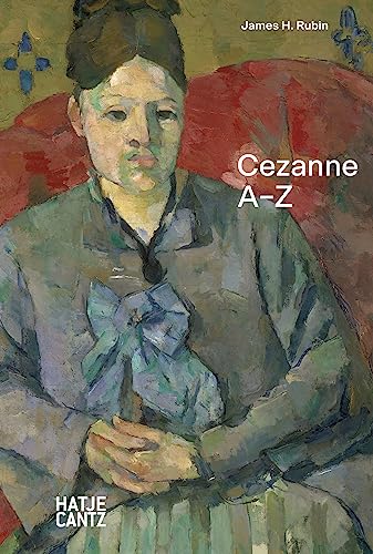Paul Cézanne: A–Z – Wegbereiter der Moderne und Meister des Lichts (A - Z Reihe, Band 2)