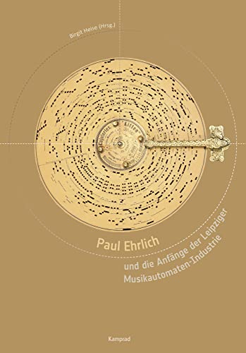 Paul Ehrlich und die Anfänge der Leipziger Musikautomaten-Industrie von Reinhold, E. Verlag