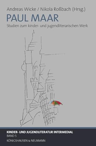 Paul Maar: Studien zum kinder- und jugendliterarischen Werk (Kinder und Jugendliteratur Intermedial) von Königshausen & Neumann